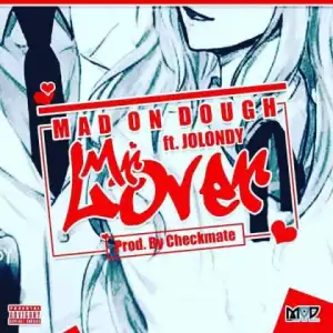Mad On Dough - Mr Lover Ft. Jolondy
